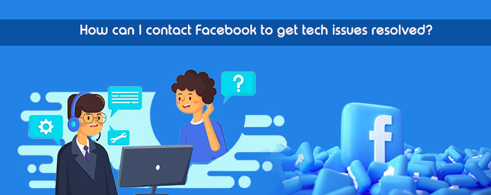 How Can I Contact Facebook To Get Tech Issues Resolved?